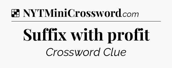 Solution: Suffix with profit - NYT Crossword