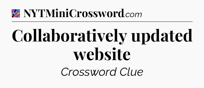 Collaboratively updated website Crossword Clue