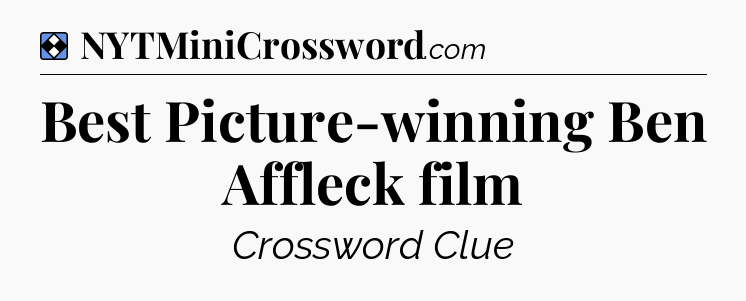 Solution: Best Picture-winning Ben Affleck film - NYT Mini Crossword