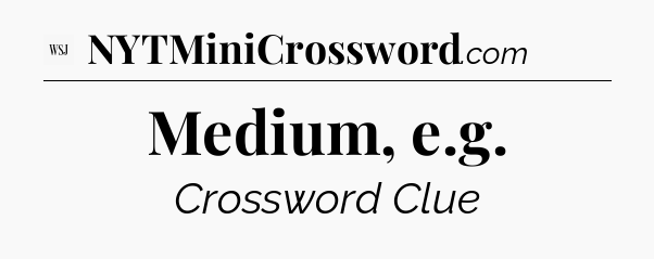 Medium, e.g - WSJ Crossword
