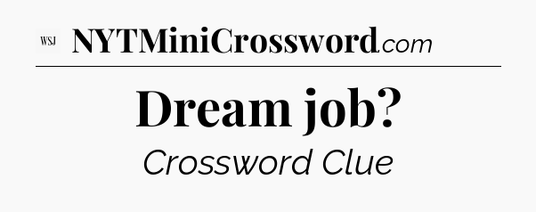 Dream job - WSJ Crossword