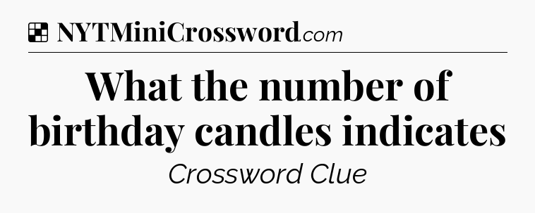 Solution: What the number of birthday candles indicates - NYT Crossword