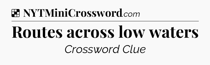 Solution: Routes across low waters - NYT Crossword