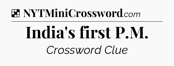 Solution: India's first P.M - NYT Crossword