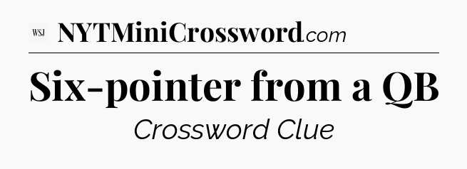 Six-pointer from a QB - WSJ Crossword