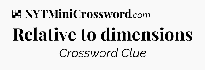 Solution: Relative to dimensions - NYT Crossword