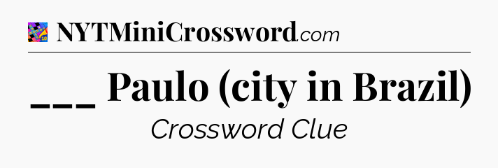 ___ Paulo (city in Brazil) Crossword Clue