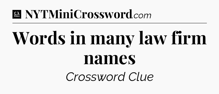 Words in many law firm names - LA Times Crossword