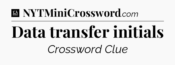 Data transfer initials - LA Times Crossword