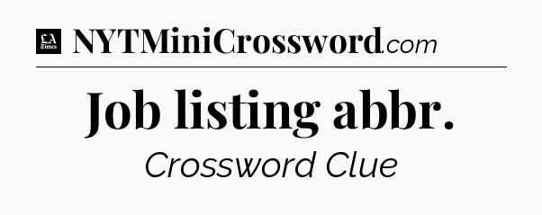 Job listing abbr - LA Times Crossword