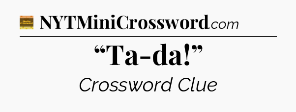 “Ta-da!” crossword clue Eugene Sheffer