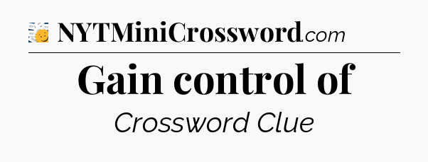 Gain control of - 7 Little Words