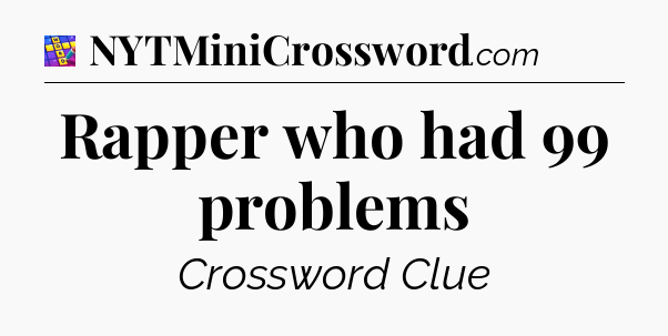 Rapper who had 99 problems Codycross