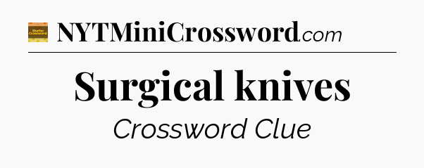 Surgical knives - Eugene Sheffer Crossword