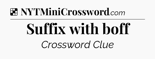 Solution: Suffix with boff - NYT Crossword