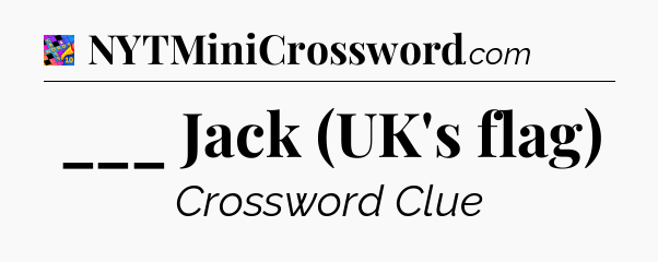 ___ Jack (UK's flag) Crossword Clue