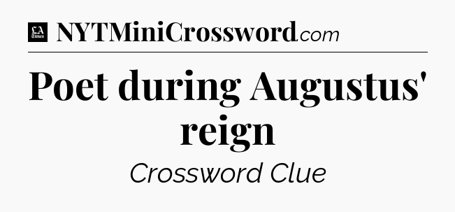 Poet during Augustus' reign - LA Times Crossword