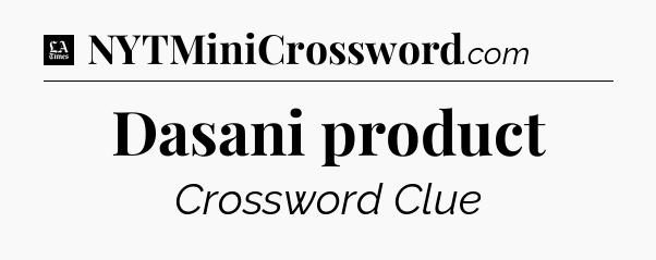 Dasani product - LA Times Crossword