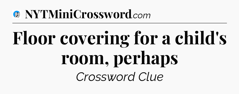 Floor covering for a child's room, perhaps Crossword Clue
