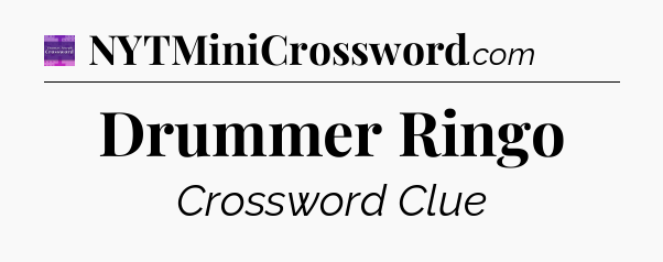 Drummer Ringo - Thomas Joseph Crossword