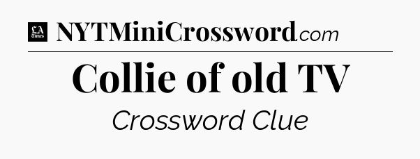 Collie of old TV - LA Times Crossword