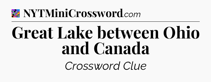 Great Lake between Ohio and Canada Crossword Clue