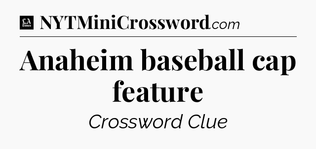 Anaheim baseball cap feature - LA Times Crossword