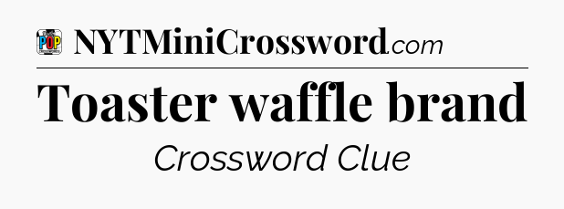 Toaster waffle brand Crossword Clue