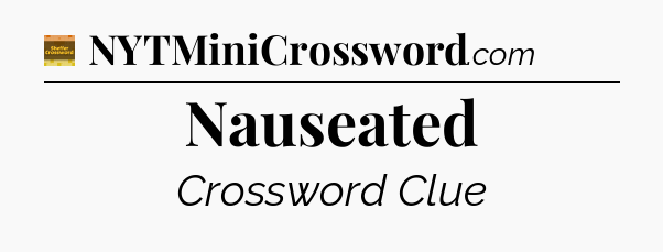 Nauseated - Eugene Sheffer Crossword