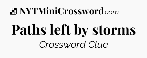 Solution: Paths left by storms - NYT Crossword