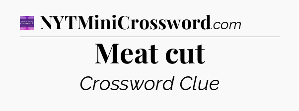 Meat cut - Thomas Joseph Crossword