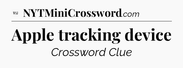 Apple tracking device - WSJ Crossword