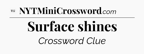 Surface shines - WSJ Crossword