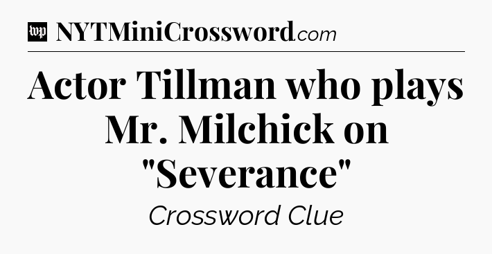 Actor Tillman who plays Mr. Milchick on 