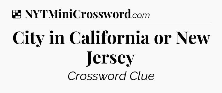 Solution: City in California or New Jersey - NYT Crossword