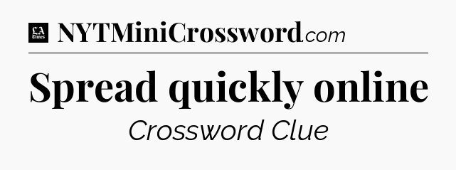 Spread quickly online - LA Times Crossword