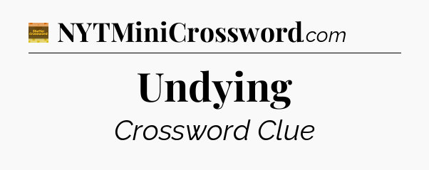 Undying - Eugene Sheffer Crossword