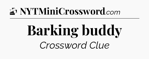 Barking buddy - Daily Themed Classic Crossword