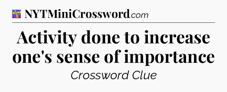 Activity done to increase one's sense of importance Codycross