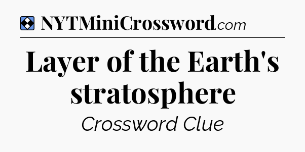 Solution: Layer of the Earth's stratosphere - NYT Mini Crossword