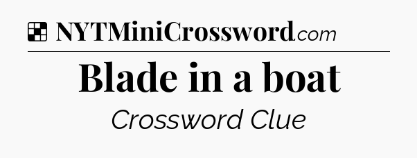 Solution: Blade in a boat - NYT Crossword