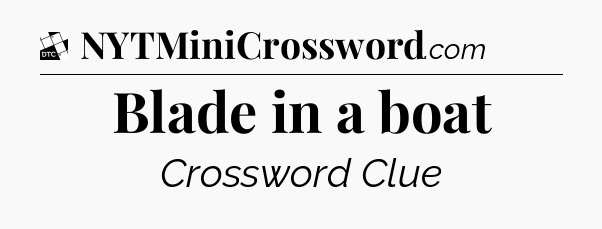 Blade in a boat - Daily Themed Classic Crossword