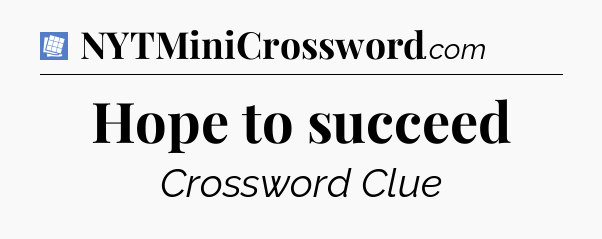 Hope to succeed Puzzle Page Crossword Clue