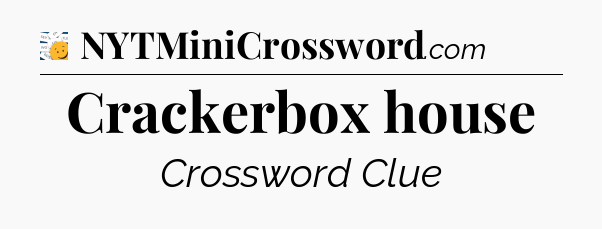 Crackerbox house - 7 Little Words