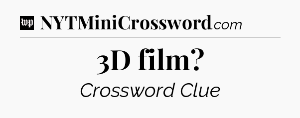 3D film Crossword Clue