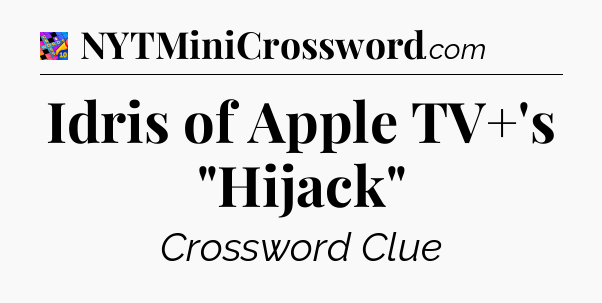 Idris of Apple TV+'s 