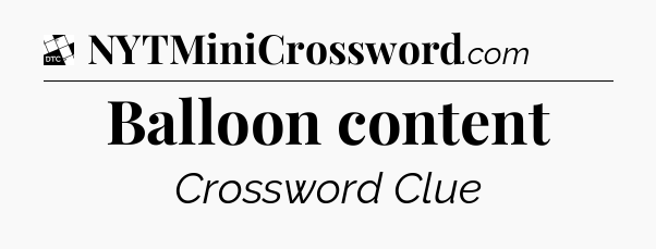 Balloon content - Daily Themed Mini Crossword
