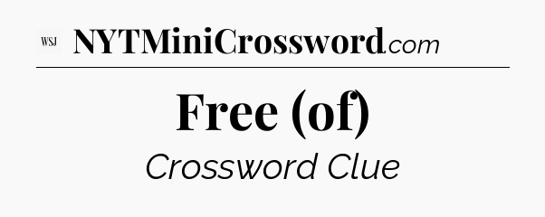 Free (of) - WSJ Crossword