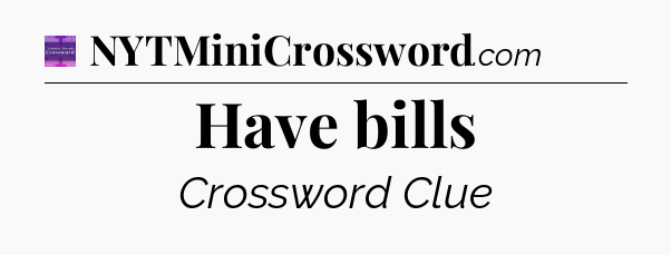 Have bills - Thomas Joseph Crossword