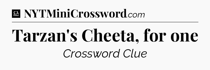 Tarzan's Cheeta, for one - LA Times Crossword